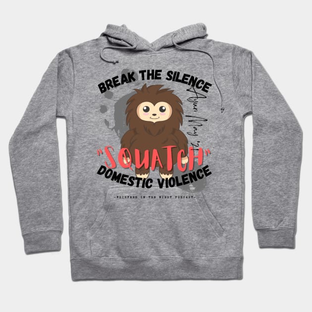 "SQUATCH" Domestic Violence (Light Shirt Design) Hoodie by Whispers in the Night Podcast